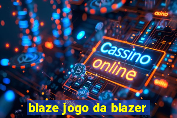 blaze jogo da blazer